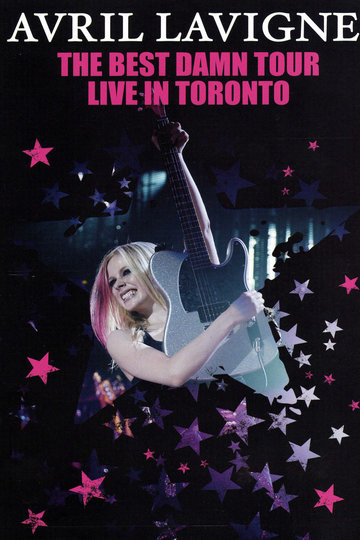 Avril Lavigne: The Best Damn Tour - Live in Toronto Poster Avril Lavigne: The Best Damn Tour - Live in Toronto
