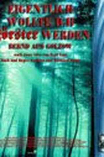 Eigentlich wollte ich Förster werden - Bernd aus Golzow Poster Eigentlich wollte ich Förster werden - Bernd aus Golzow