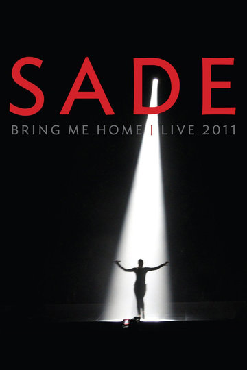 Sade: Bring Me Home Live 2011 Poster Sade: Bring Me Home Live 2011