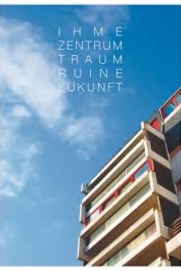 Poster Das Ihme-Zentrum - Traum, Ruine, Zukunft