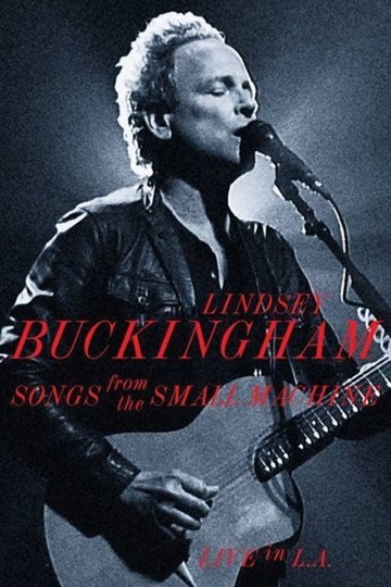 Poster Lindsey Buckingham: Songs From the Small Machine Live in LA