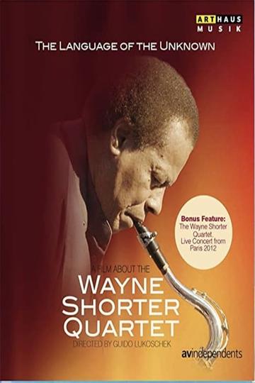 Poster The Language of the Unknown: A Film About the Wayne Shorter Quartet